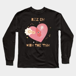 Rizz em with the 'tism Long Sleeve T-Shirt